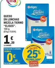 E.Leclerc Eliges - queso en lonchas mezcla tierno oferta