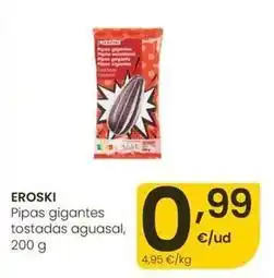 Eroski Eroski - pipas gigantes tostadas aguasal oferta