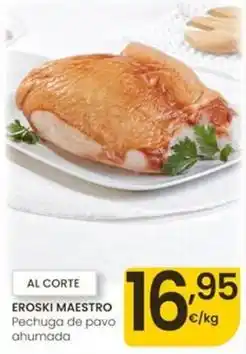 Eroski Eroski maestro - pechuga de pavo ahumada oferta