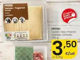 Eroski Eroski - queso viejo mezcla tostado cortado oferta