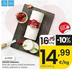 Eroski Eroski maestro - rulo de cabra: ideal ensaladas, tostas, plancha y salsas oferta