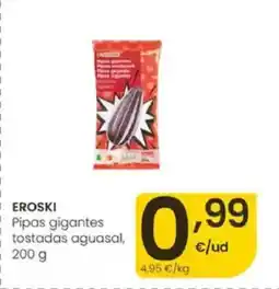 Eroski EROSKI Pipas gigantes tostadas aguasal oferta