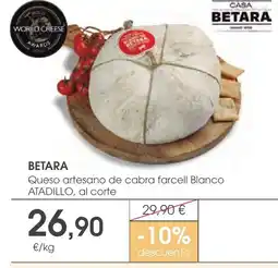 Supermercados Plaza BETARA Queso artesano de cabra farcell Blanco ATADILLO, al corte oferta