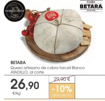 Supermercados Plaza BETARA Queso artesano de cabra farcell Blanco ATADILLO, al corte oferta