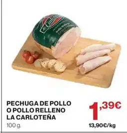 Hipercor LA CARLOTEÑA Pechuga de pollo o pollo relleno oferta