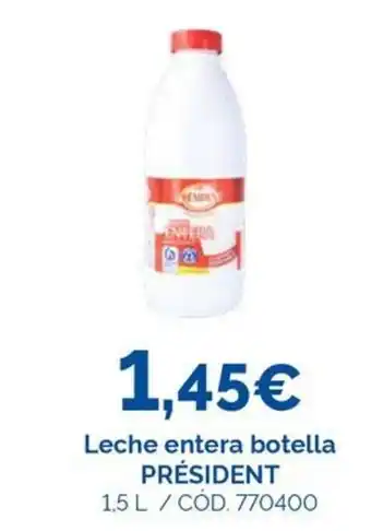 Dialsur Cash & Carry PRÉSIDENT Leche entera botella oferta