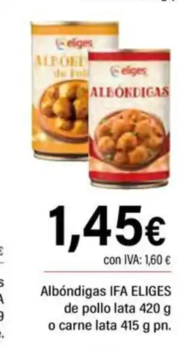 Cash Ifa IFA ELIGES Albóndigas de pollo lata o carne lata oferta