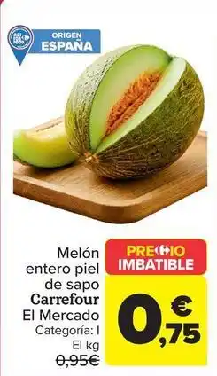 Carrefour Carrefour el mercado - melon entero piel de sapo oferta