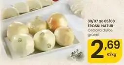 Eroski Eroski natur - 30/07 ao 05/08 cebolla dulce granel oferta