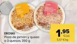 Autoservicios Familia Eroski - pizza de jamon y queso oferta