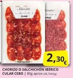 Supermercados MAS Mas - chorizo o salchichon iberico cular cebo oferta