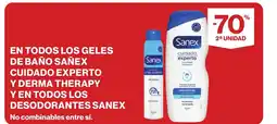 Supercor SANEX En todos los geles de baño sañex cuidado experto y derma therapy y en todos los desodorantes oferta