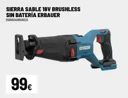 Brico Depôt Erbauer - sierra sable 18v brushless sin batería oferta