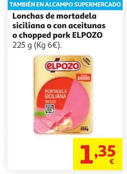 Alcampo ELPOZO Lonchas de mortadela siciliana o con aceitunas o chopped pork oferta
