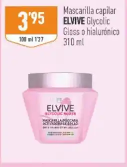 Supermercados Deza ELVIVE Mascarilla capilar Glycolic Gloss o hialurónico oferta