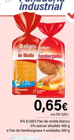 Cash Ifa IFA ELIGES Pan de molde blanco 0% azúcar añadido o Pan de hamburguesa 4 unidades oferta