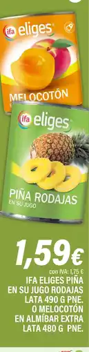 Cash Ifa IFA ELIGES Piña en su jugo rodajas lata o melocotón en almíbar extra lata oferta