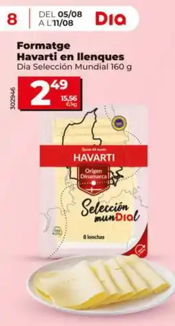 Maxi Dia DIA SELECCIÓN MUNDIAL Formatge Havarti en llenques oferta