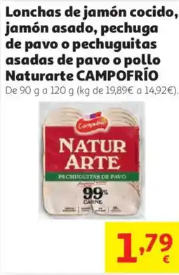 Alcampo CAMPOFRÍO Lonchas de jamón cocido, jamón asado, pechuga de pavo o pechuguitas asadas de pavo o pollo Naturarte oferta