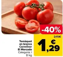 Carrefour Market Carrefour - tomate rama el mercado oferta