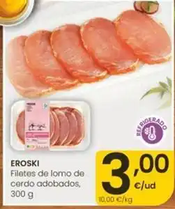 Eroski Eroski - filetes de lomo de cerdo adobados oferta