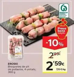Caprabo Eroski - broquetes de pit de pollastre, 4 unitats oferta