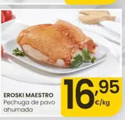 Eroski EROSKI MAESTRO Pechuga de pavo ahumada oferta