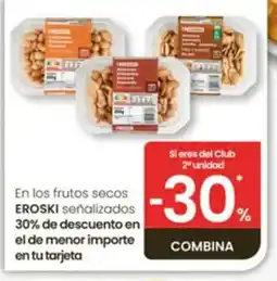 Eroski EROSKI En los frutos secos señalizados oferta