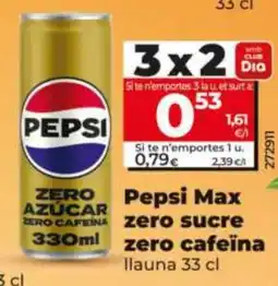 Dia Pepsi Max zero sucre zero cafeïna oferta