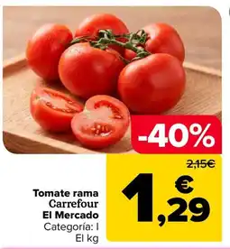 Carrefour CARREFOUR EL MERCADO Tomate rama oferta