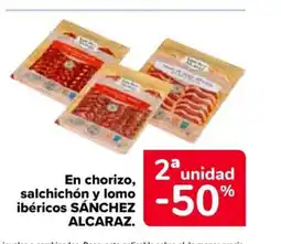 Carrefour SÁNCHEZ ALCARAZ En chorizo, salchichón y lomo ibéricos oferta