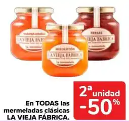 Carrefour LA VIEJA FÁBRICA En todas las mermeladas clásicas oferta