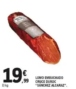 E.Leclerc sánchez alcaraz lomo embuchado cruce duroc oferta