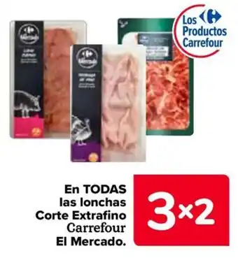 Carrefour el mercado en todas lonchas Corte Extrafino
