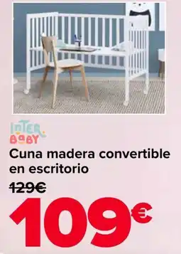 Carrefour Interbaby cuna madera convertible en escritorio oferta