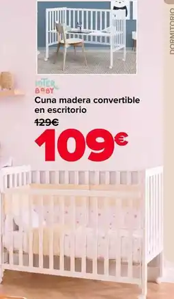 Carrefour Interbaby - cuna madera convertible en escritorio oferta