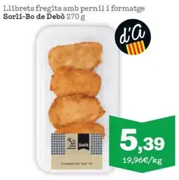 Sorli Sorli-Bo de Debò llibrets fregits amb pernil i formatge oferta
