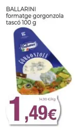 Keisy ballarini formatge gorgonzola tascó oferta