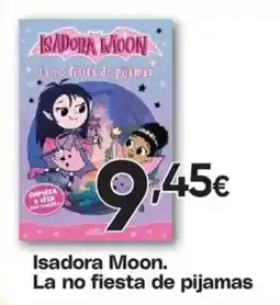 Hiper FROIZ Isadora Moon. La no fiesta de pijamas oferta