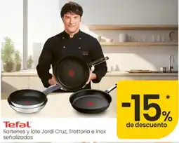 Eroski Tefal sartenes y lote Jordi Cruz, Trattoria e inox señalizados oferta
