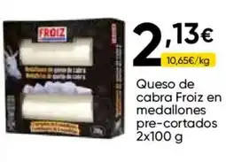 Cash FROIZ Froiz queso de cabra en medallones pre-cortados oferta