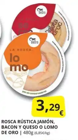 Supermercados MAS Cor de Oro rosca rústica jamón, bacon y queso o lomo oferta