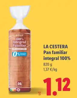 Lidl La Cestera pan familiar integral 100% oferta