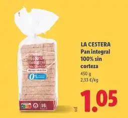 Lidl La cestera - pan integral 100% sin corteza oferta