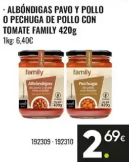 Family Cash family albóndigas pavo y pollo o pechuga de pollo con tomate family oferta