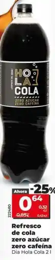 Dia Dia hola cola - refresco de cola zero azucar zero cafeina oferta