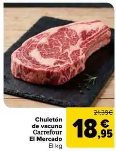 Carrefour Carrefour - chuletón de vacuno el mercado oferta