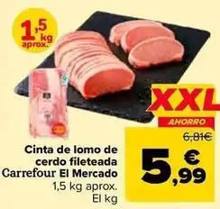 Carrefour Carrefour - cinta de lomo de cerdo fileteada el mercado oferta