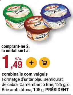BonpreuEsclat President formatge d'untar blau, semicurat, de cabra, Camembert o Brie, Brie amb tòfona oferta