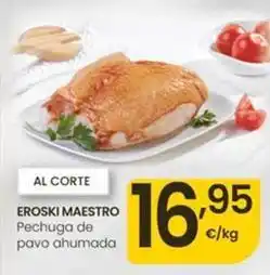 Eroski Eroski maestro - pechuga de pavo ahumada oferta